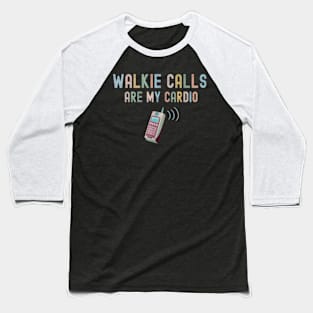 ABA SPED Teacher Coping Skills Walkie Calls Are My Cardio Baseball T-Shirt